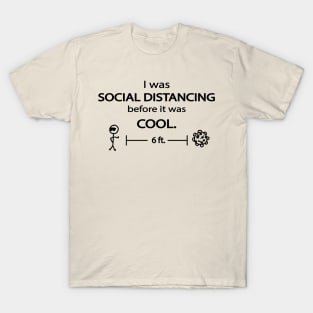 Social Distancing before it was cool T-Shirt